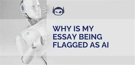 Why Is My Essay Being Flagged as AI? – An Examination of the Reasons